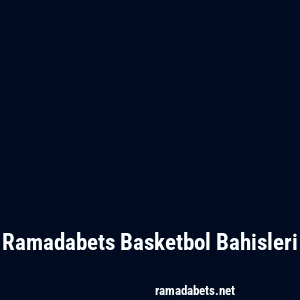 Ramadabets Basketbol Bahisleri