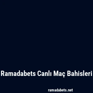 Ramadabets Canlı Maç Bahisleri