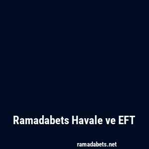Ramadabets Havale ve EFT