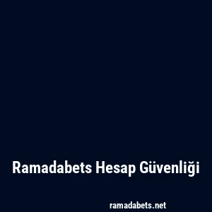 Ramadabets Hesap Güvenliği