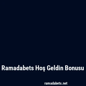 Ramadabets Hoş Geldin Bonusu