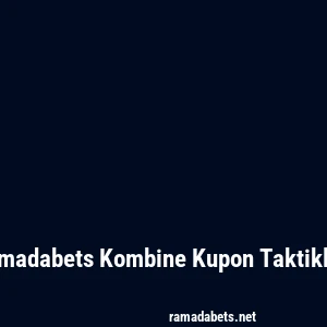 Ramadabets Kombine Kupon Taktikleri