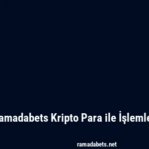 Ramadabets Kripto Para ile İşlemler