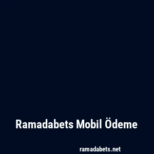Ramadabets Mobil Ödeme
