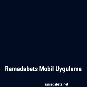 Ramadabets Mobil Uygulama