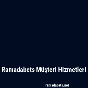 Ramadabets Müşteri Hizmetleri