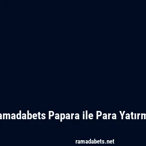 Ramadabets Papara ile Para Yatırma