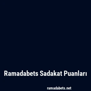 Ramadabets Sadakat Puanları