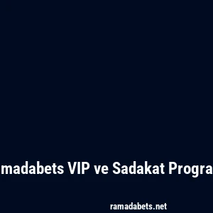 Ramadabets VIP ve Sadakat Programı