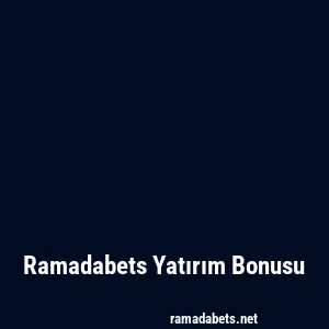 Ramadabets Yatırım Bonusu